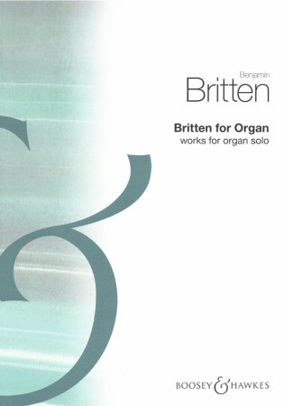 Benjamin Britten Works for Organ Solo